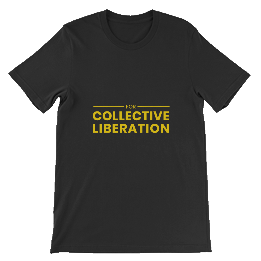 Custom Shirt (for collective liberation)